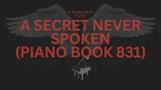 A Secret Never Spoken (piano book 831)