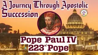 Pope Paul IV - 223rd Pope || A Journey Through Apostolic Succession ||