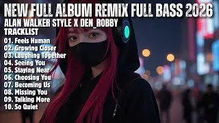 ALAN WALKER STYLE X DEN ROBBY || GROEING CLOSER || NEW FULL ALBUM 2026