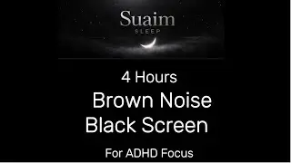 4 Hours Brown Noise for ADHD Focus 🖤 Black Screen (No Distractions)
