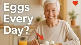 Eating Eggs Every Day After 60? The Truth Will Surprise You