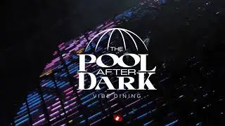 Vibe Dining at The Pool After Dark