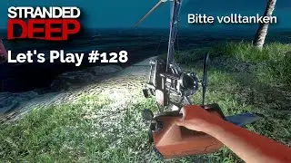 Stranded Deep 1.0 Lets Play #128 Wo sind die Gyrocopter-Teile?