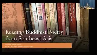 Buddhist Poetry in Southeast Asia (Dr. Trent Walker) Lecture 1