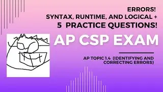AP CSP Topic 1.4 - Errors part 1.  5 practice MCQs!  Logical, Runtime, Syntax.