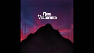 Nick Vanderwood - SUNSET (Easy Now) Lyric Video