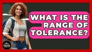 What Is The Range Of Tolerance? - Exploring Campgrounds