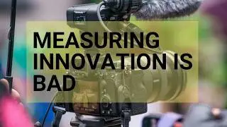 Why Measuring Is Bad For Innovation - Rough Cut Creativity