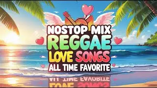 Most Requested Reggae Love Songs All Time 🔥Top 100 Reggae Love Songs 🔥 Best Reggae Mix 2026