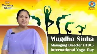 DD Morning Show | Mugdha Sinha | Managing Director | ITDC | International Yoga Day | 19th June 2025