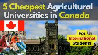 Agriculture Study : Cheapest Agriculture Universities in Canada I Agriculture Colleges in Canada