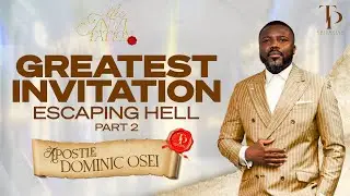 GREATEST INVITATION : ESCAPING HELL - PART 2 | APOSTLE DOMINIC OSE | THINKPINK CONFERENCE | DAY 7