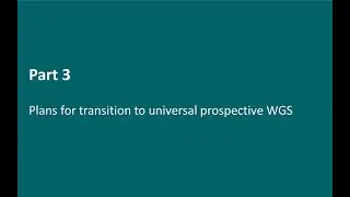 Plans for transition to universal prospective WGS
