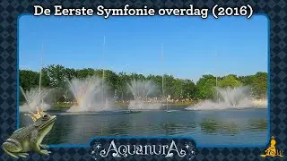 [#Efteling] Aquanura - De Eerste Symfonie overdag (2016)