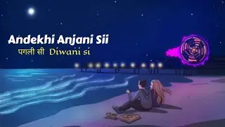 Andekhi Anjaani Si [Slowed+Reverb] - Lata Mangeshkar,Udit |#slowlyaddicted @slowlyaddicted