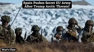 Spain Pushes Secret EU Army After Trump Arctic Threats!