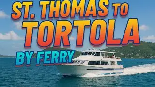 St  Thomas to Tortola by Ferry!