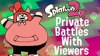 Splatoon 2 - Private Battles with Viewers LIVE! (Turf War)