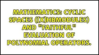 Mathematics: Cyclic spaces ($Bbbk[x]$-modules) and 