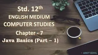 Std - 12  ||| Computer || Ch - 7  || Java Basics (Part - 1) || English Medium