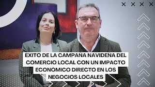 &Eacute;xito de la campa&ntilde;a navide&ntilde;a del comercio local con un impacto econ&oacute;mico directo en los negocios de