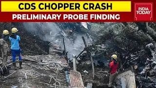 CDS Chopper Crash: Tri-Services Probe Rules Out Mechanical Failure | India Today