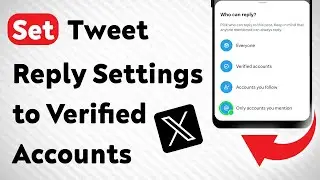 How To Set Tweet Reply Settings to Verified Accounts on X (Twitter) Mobile App (Updated)