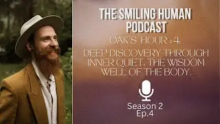 Oak's Hour # 4 Deep Discovery Through Inner Quiet: The Wisdom Well of The Body