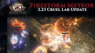 [POE 3.23] Руководство по сборке Firestorm Meteor. Обновление Cruel Lab.