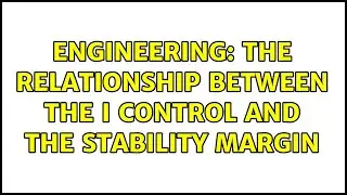 Engineering: The relationship between the I control and the stability margin