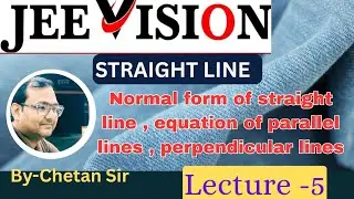 Straight Line Lecture -5 Normal form of straight line equation of parallel lines perpendicular lines