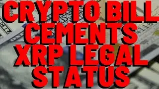 XRP: Crypto Bill CEMENTS XRP LEGAL STATUS