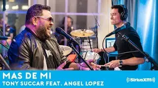 Mas de Mi (feat. Angel Lopez) LIVE @ Sirius XM!