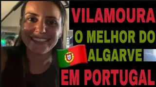 VILAMOURA PORTUGAL 🇵🇹// VIVER EM PORTUGAL / MORAR NO ALGARVE