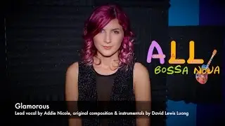 Bossa Nova Songs: Glamorous (Bossa Nova Songs with Addie Nicole and LewisLuong)