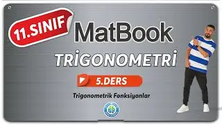 Trigonometri 5 | Trigonometrik Fonksiyonlar | 11.SINIF MATEMATİK MatBook