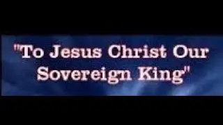To Jesus Christ Our Sovereign King - Benedictines...Heaven - lyrics