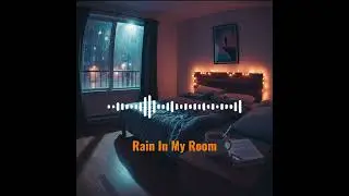 Rain In My Room ☔