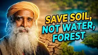 Why Sadhguru Says Save Soil, Not Save Water, Forest or Glaciers|Scientific Logic Explained#SaveSoil.