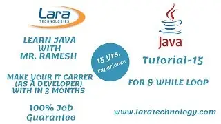 Tutorial-15 | For Loop | While Loop | Java Tutorial for Beginners | Lara Technology
