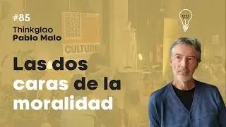 Thinkglao#85 con Pablo Malo - La Dos Caras de la Moralidad