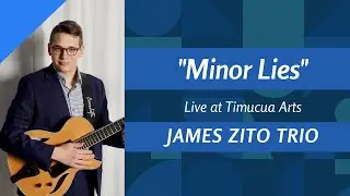 Minor Lies  - James Zito Trio (Timucua Arts Center International Guitar Festival 2022)