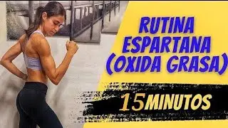 ENTRENAMIENTO HORMONAL ESPARTANO. (Oxida Grasa) 15 Minutos
