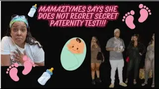 Mama2tymes says she doesn't regret secret paternity test