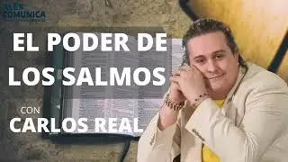🔥 EL PODER DE LOS SALMOS, con Carlos Real 🔥 AlexComunicaTV
