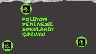 Polinomlar Yeni Nesil Soru Çözümü