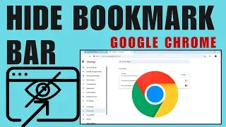 How To Hide Bookmarks Bar In Google Chrome | Always Show Or Hide The Google Chrome Bookmarks Bar