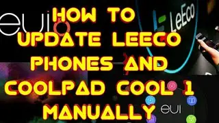 How to update Leeco Phones and Coolpad Cool 1 Manually