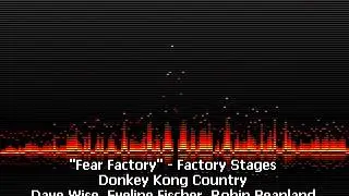 Fear Factory - Factory Stages - Kremcroc Industries, Inc. - Donkey Kong Country