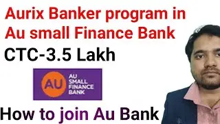 Au Small Finance Bank Aurix Banker Program Full Detail in Hindi | Au Brank banking job
